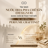 Tại Sao Nước Hoa Pha Chế Sẵn (Designer) Đang Dần Bị Thay Thế Bởi Xu Hướng Perfume Crafting?
