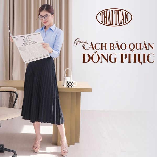 GỢI Ý CÁCH BẢO QUẢN ĐỒNG PHỤC LUÔN BỀN ĐẸP, GIỮ FORM VÀ BỀN MÀU