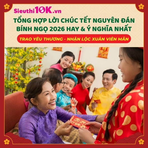 TỔNG HỢP LỜI CHÚC TẾT NGUYÊN ĐÁN BÍNH NGỌ 2026 HAY & Ý NGHĨA NHẤT: TRAO YÊU THƯƠNG, NHẬN LỘC XUÂN VIÊN MÃN