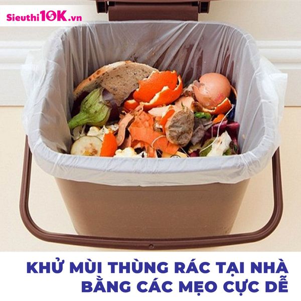 Khử Mùi Thùng Rác Tại Nhà Bằng Các Mẹo Cực Dễ Cùng Siêu Thị 10K