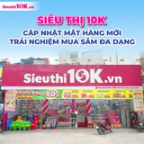 Siêu Thị 10K Cập Nhật Mặt Hàng Mới - Trải nghiệm Mua Sắm Đa Dạng Tiện Lợi & Tiết Kiệm