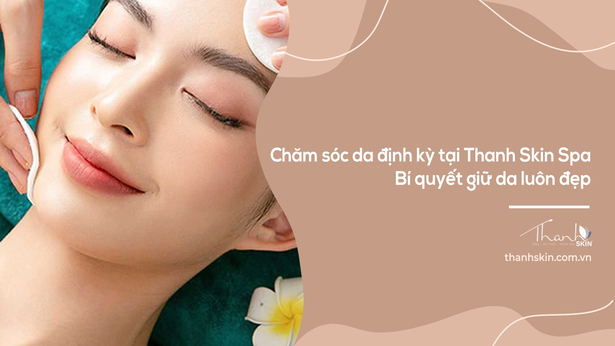 Chăm sóc da định kỳ tại Thanh Skin Spa | Bí quyết giữ da luôn đẹp