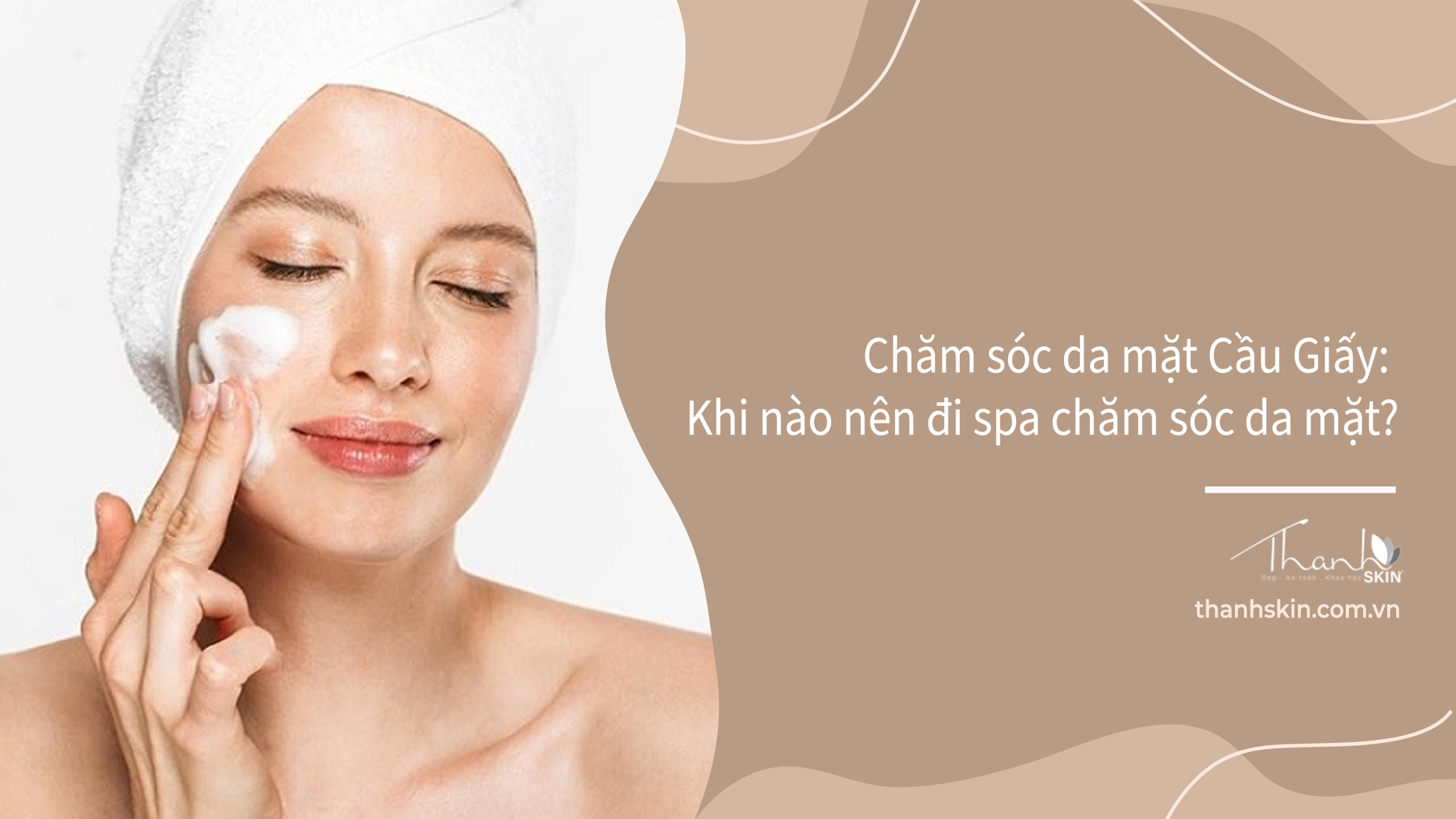 Chăm sóc da mặt Cầu Giấy: Khi nào nên đi spa chăm sóc da chuyên sâu?