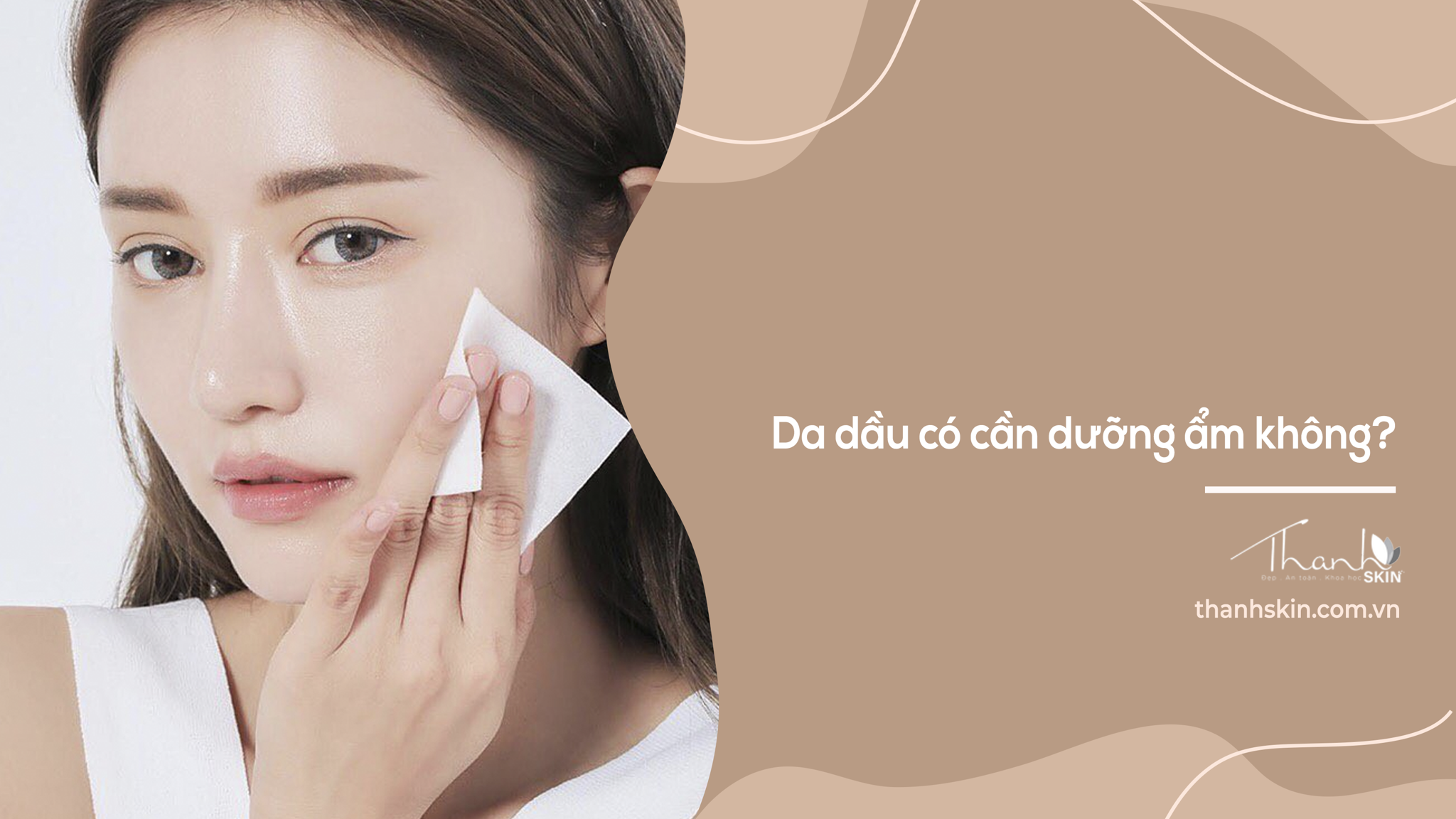 Da dầu có cần dưỡng ẩm không?