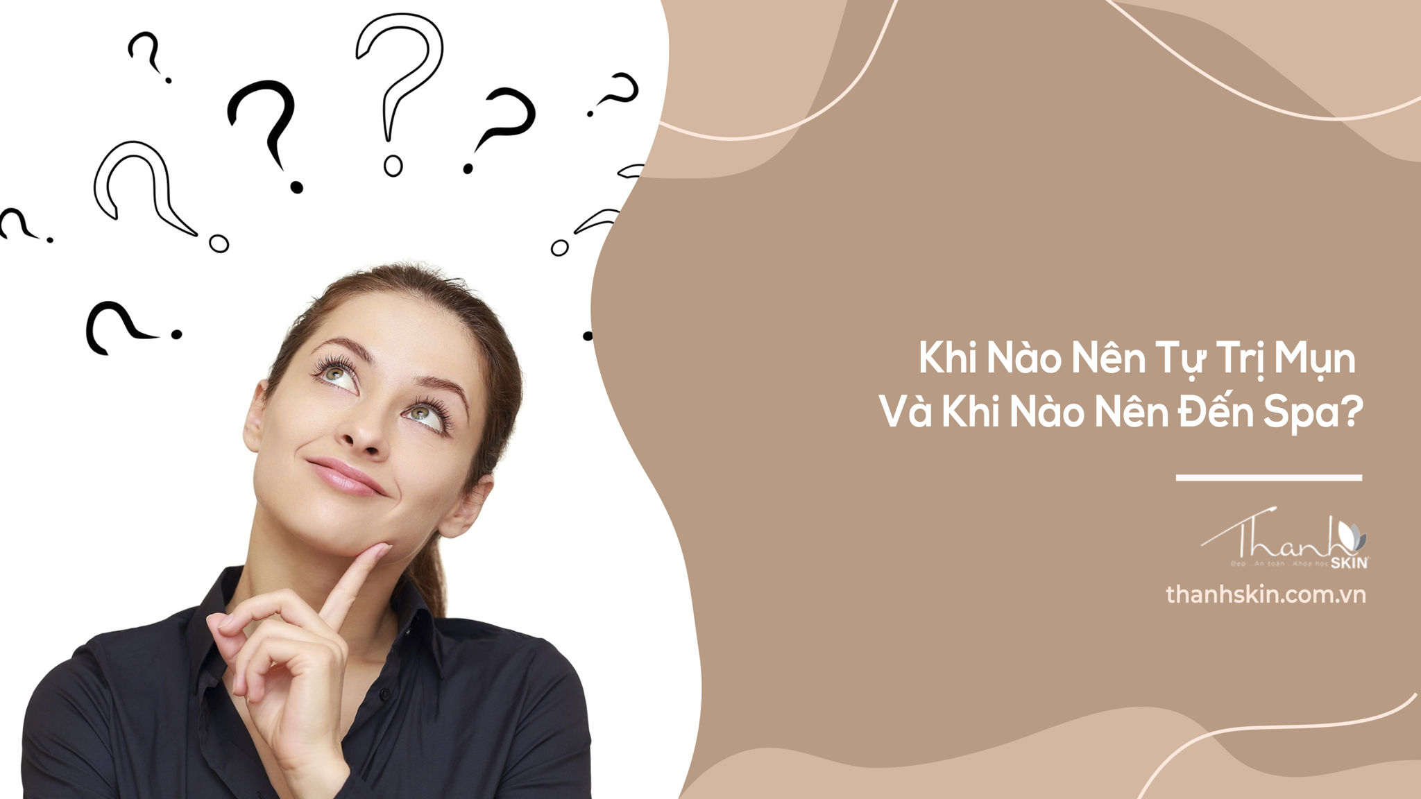 Khi Nào Nên Tự Trị Mụn Và Khi Nào Nên Đến Spa?