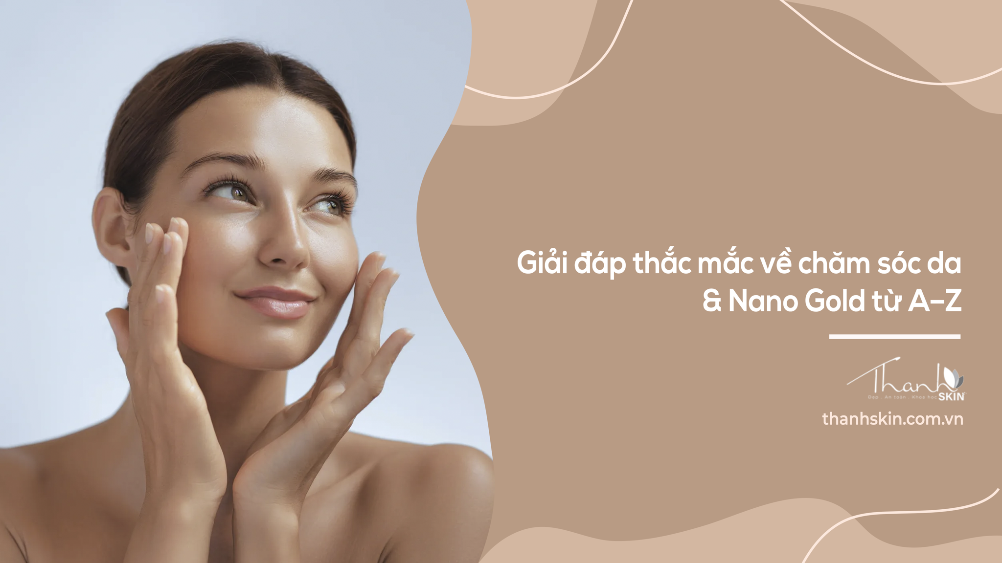Giải đáp mọi thắc mắc về chăm sóc da & Nano Gold