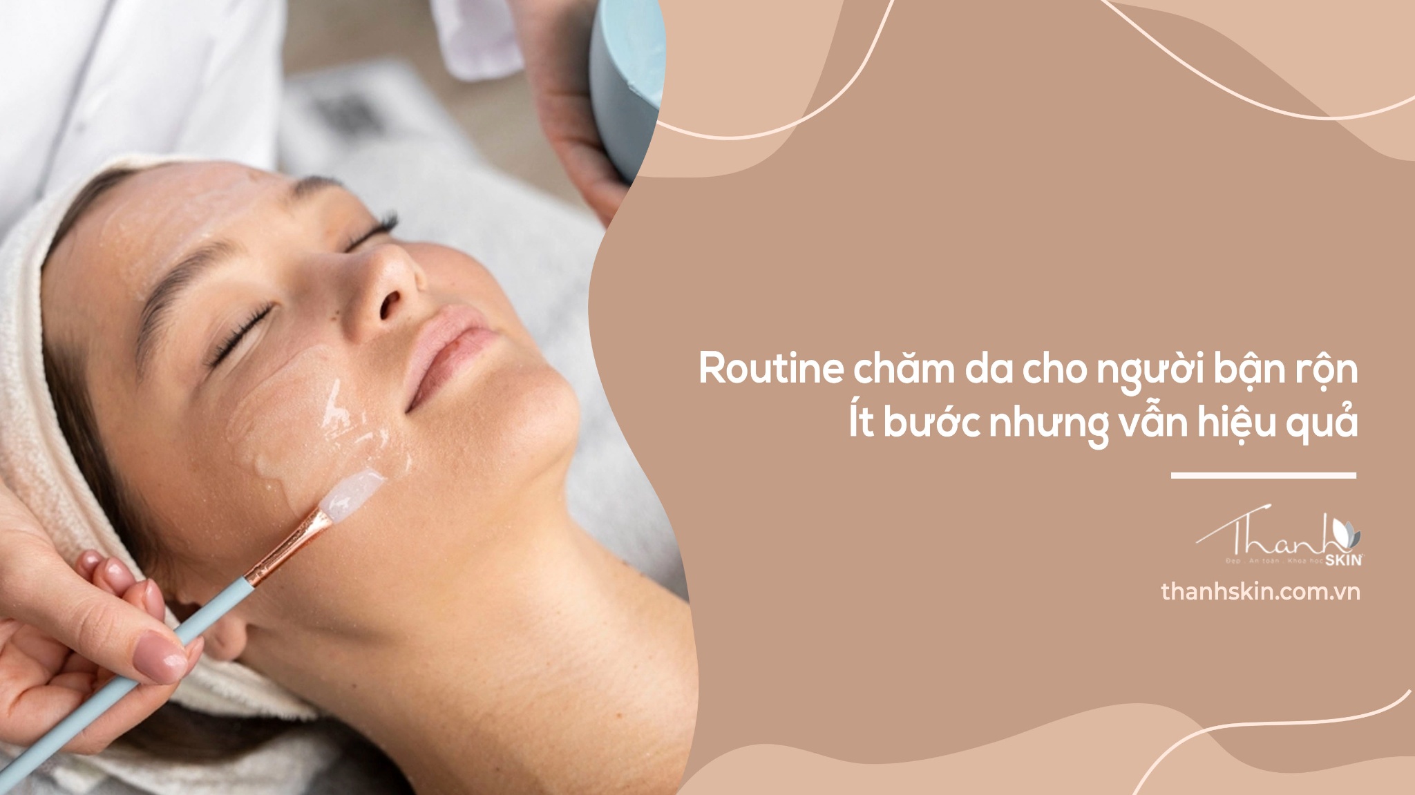 Routine chăm da cho người bận rộn – Ít bước nhưng vẫn hiệu quả