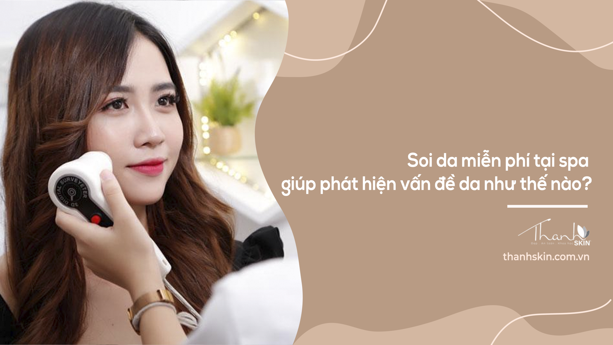 Soi da miễn phí tại spa giúp phát hiện vấn đề da như thế nào?