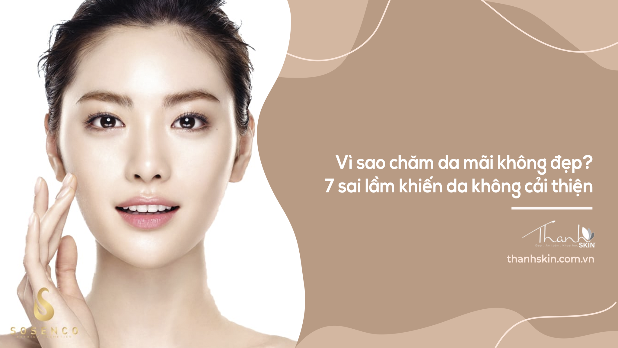 Vì sao chăm da mãi không đẹp? (Sự thật ít ai nói)