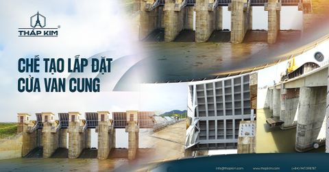 Thap Kim J.S.C: Đơn Vị Chế Tạo Và Lắp Đặt Cửa Van Cung Chuyên Nghiệp Cho Các Công Trình Thủy Lợi