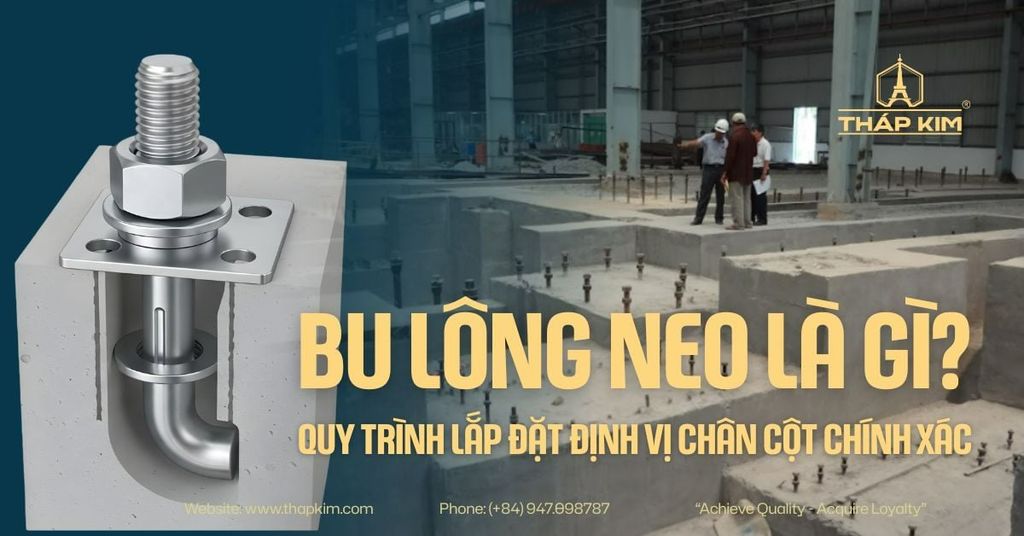 Bu Lông Neo (Bulong Móng) Là Gì? Quy Trình Lắp Đặt Định Vị Chân Cột Chính Xác