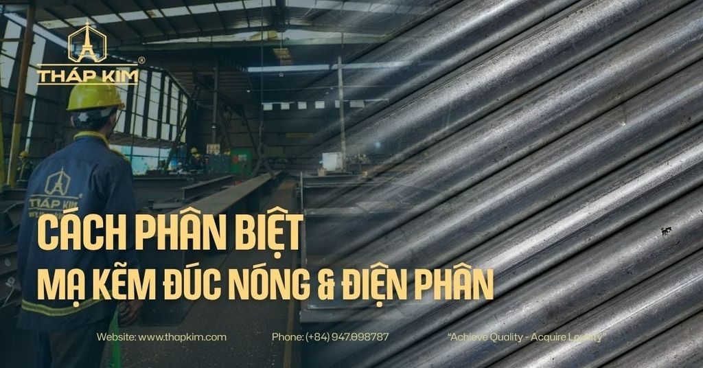 So Sánh Mạ Kẽm Nhúng Nóng Và Mạ Kẽm Điện Phân: Độ Bền & Ứng Dụng