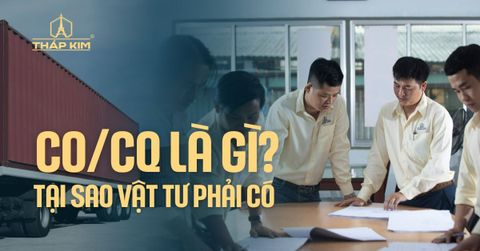 CO/CQ Là Gì? Tại Sao Vật Tư Cơ Khí Nhập Bắt Buộc Phải Có CO/CQ?