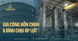 Gia Công Chồn Chứa & Bình Chịu Áp Lực Tại Tháp Kim