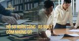 Hồ Sơ Hoàn Công (As-built) Gồm Những Gì? Quy Trình Nghiệm Thu Quyết Toán Dự Án