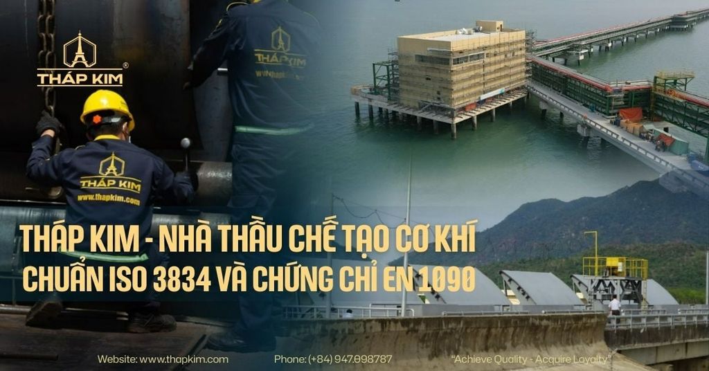 Nhà Thầu Chế Tạo Cơ Khí Đạt Tiêu Chuẩn ISO 3834 Và Chứng Chỉ EN 1090