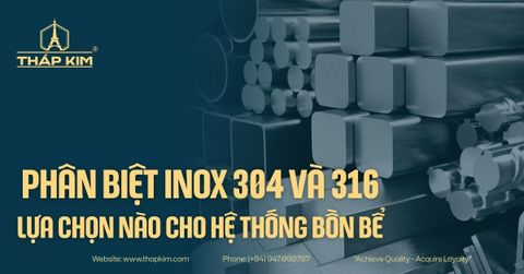 Phân Biệt Inox 304 Và 316: Lựa Chọn Nào Cho Hệ Thống Bồn Bể Công Nghiệp?