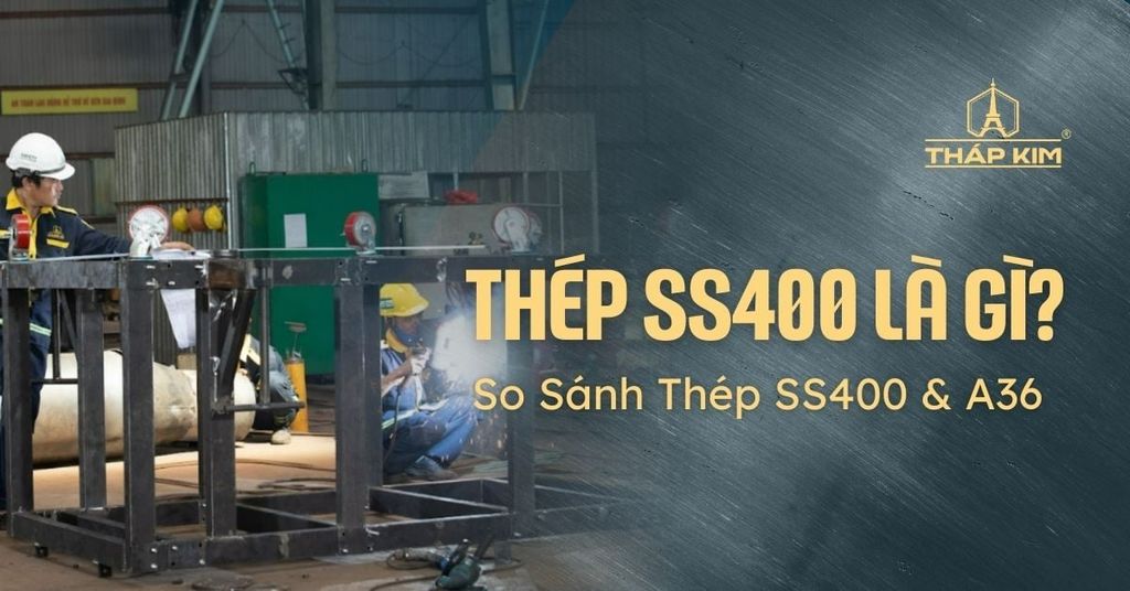Thép SS400 Là Gì? So Sánh Thép SS400 và A36 Trong Kết Cấu Nhà Xưởng