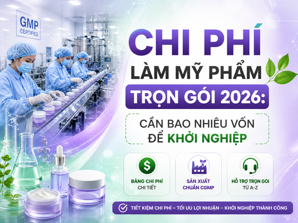 CHI PHÍ LÀM MỸ PHẨM TRỌN GÓI 2026: CẦN BAO NHIÊU VỐN ĐỂ KHỞI NGHIỆP