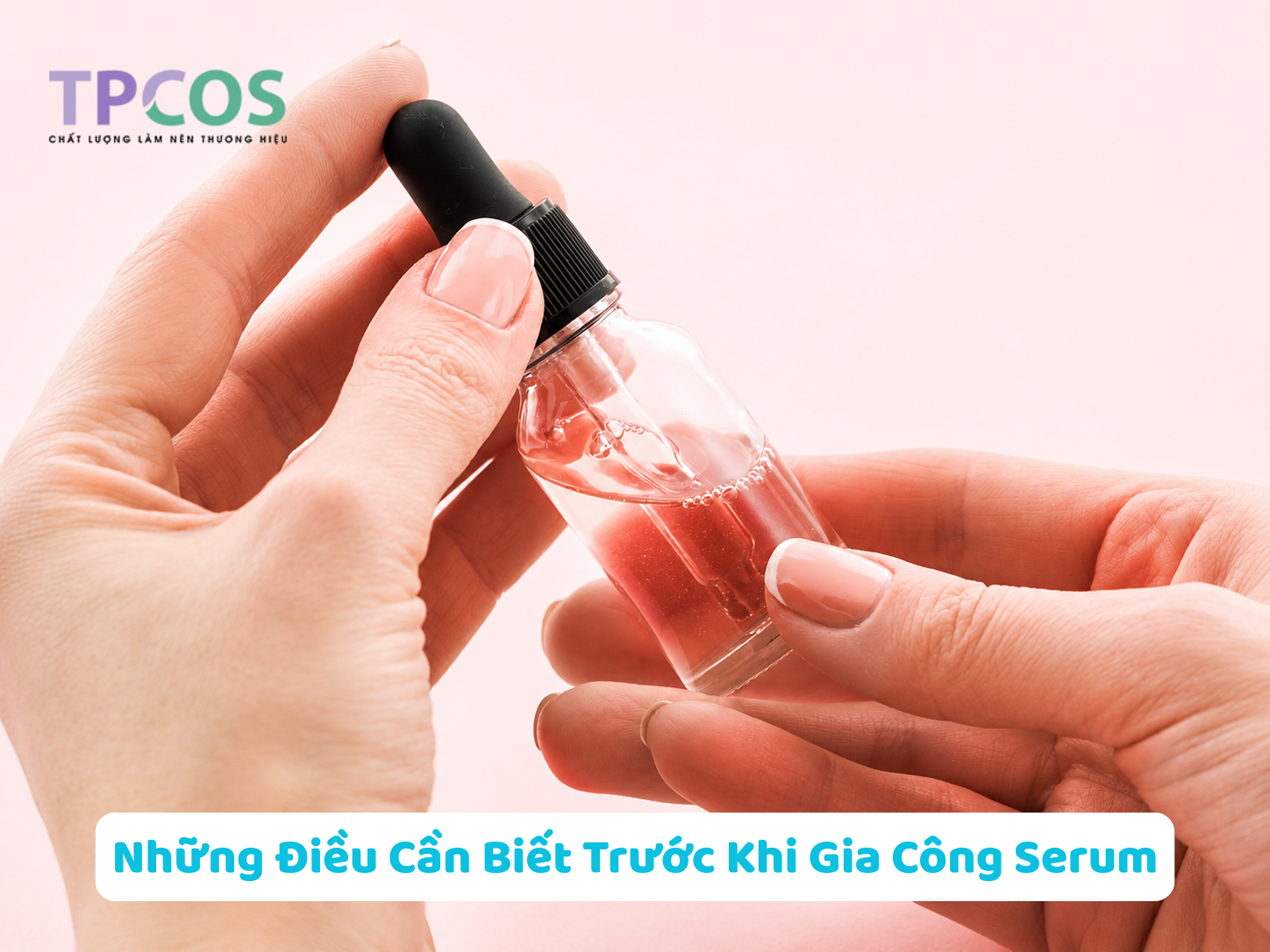 Những Điều Cần Biết Trước Khi Gia Công Serum: Hành Trình Từ Ý Tưởng Đến Thương Hiệu Riêng
