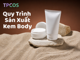 Quy Trình Sản Xuất Kem Body Chuẩn CGMP Tại Nhà Máy: Từ A Đến Z Cho Người Khởi Nghiệp