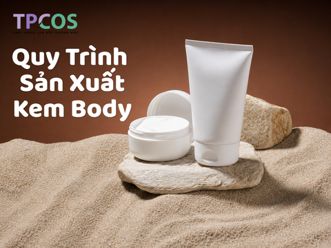 Quy Trình Sản Xuất Kem Body Chuẩn CGMP Tại Nhà Máy: Từ A Đến Z Cho Người Khởi Nghiệp