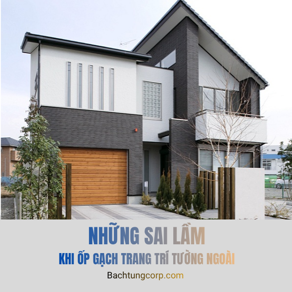 Một số sai lầm thường gặp khi ốp gạch trang trí tường ngoài và cách khắc phục