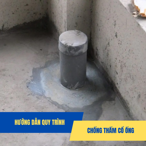 Quy trình chống thấm cổ ống xuyên sàn