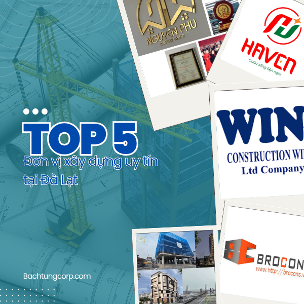 Top 5 Công Ty Thi Công Xây Dựng Uy Tín Hàng Đầu Tại Đà Lạt