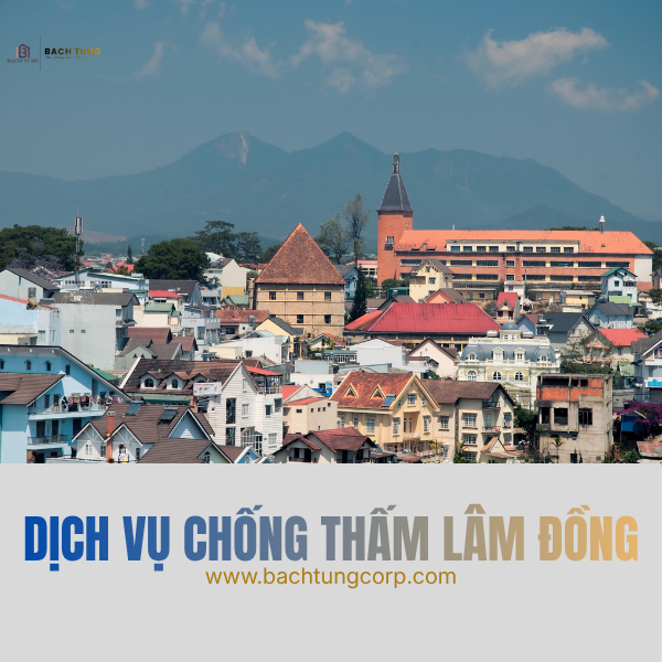Dịch vụ chống thấm tại Lâm Đồng | Bách Tùng