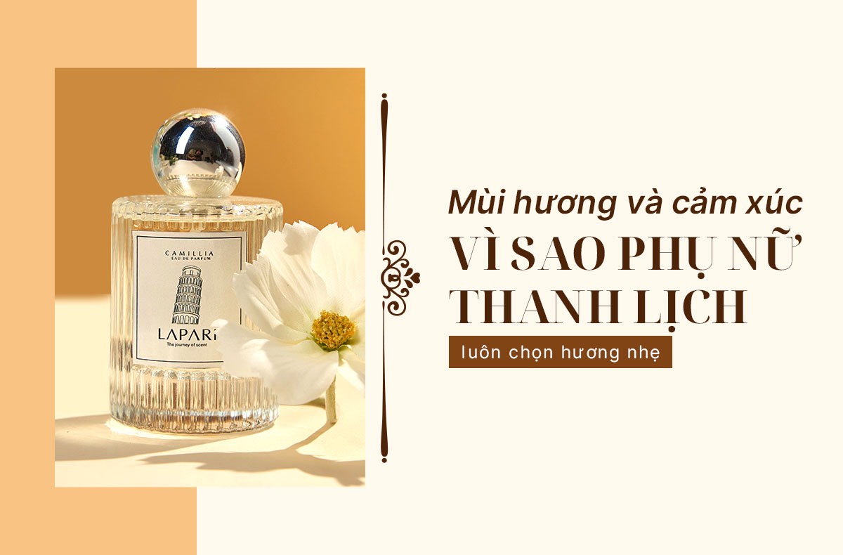 VÌ SAO PHỤ NỮ THANH LỊCH LUÔN CHỌN HƯƠNG NHẸ