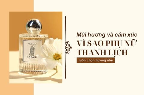 VÌ SAO PHỤ NỮ THANH LỊCH LUÔN CHỌN HƯƠNG NHẸ