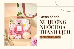 CLEAN SCAN - XU HƯỚNG NƯỚC HOA THANH LỊCH CỦA PHỤ NỮ HIỆN ĐẠI