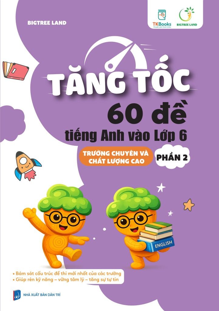 Cuốn sách Tăng tốc - 60 đề tiếng Anh vào Lớp 6 - trường chuyên và chất lượng cao - Phần 2