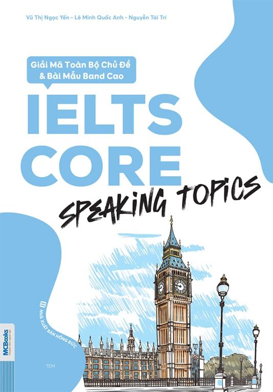 Cuốn sách IELTS CORE: Speaking Topics – Chiến lược chinh phục Speaking Band cao