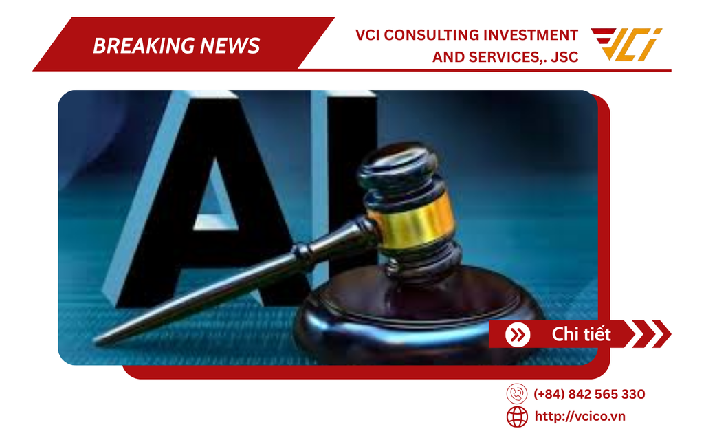 QUAN ĐIỂM CỦA VCI THẾ NÀO TRƯỚC LUẬT TRÍ TUỆ NHÂN TẠO (AI) CHÍNH THỨC ĐƯỢC THÔNG QUA TẠI VIỆT NAM ?