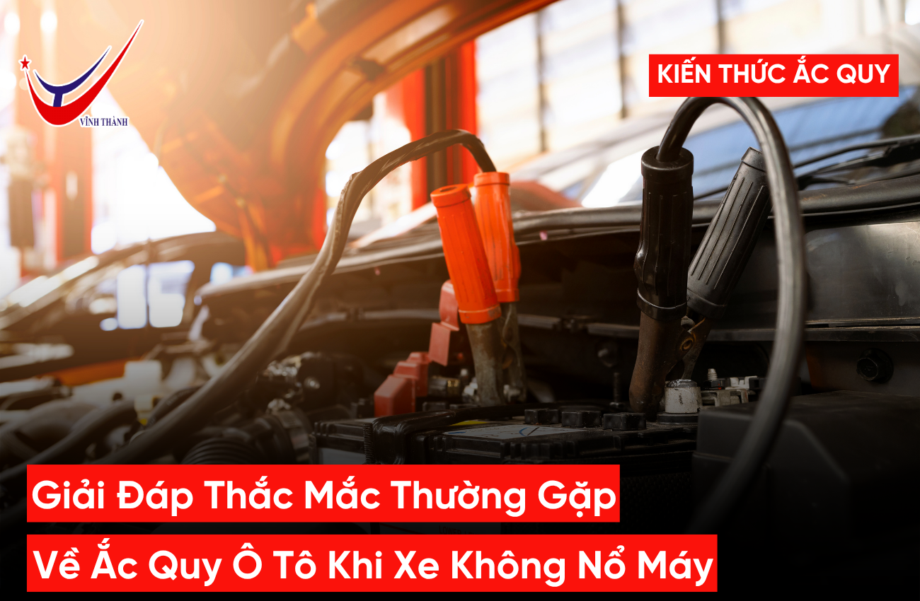 Giải Đáp Thắc Mắc Thường Gặp Về Ắc Quy Ô Tô Khi Xe Không Nổ Máy
