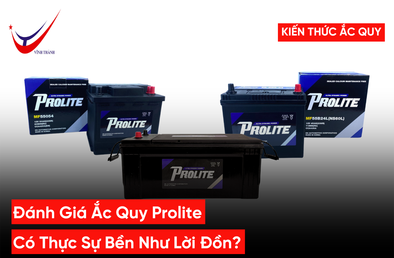 Đánh Giá Ắc Quy Prolite: Có Thực Sự Bền Như Lời Đồn?