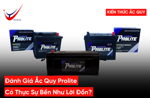 Đánh Giá Ắc Quy Prolite: Có Thực Sự Bền Như Lời Đồn?