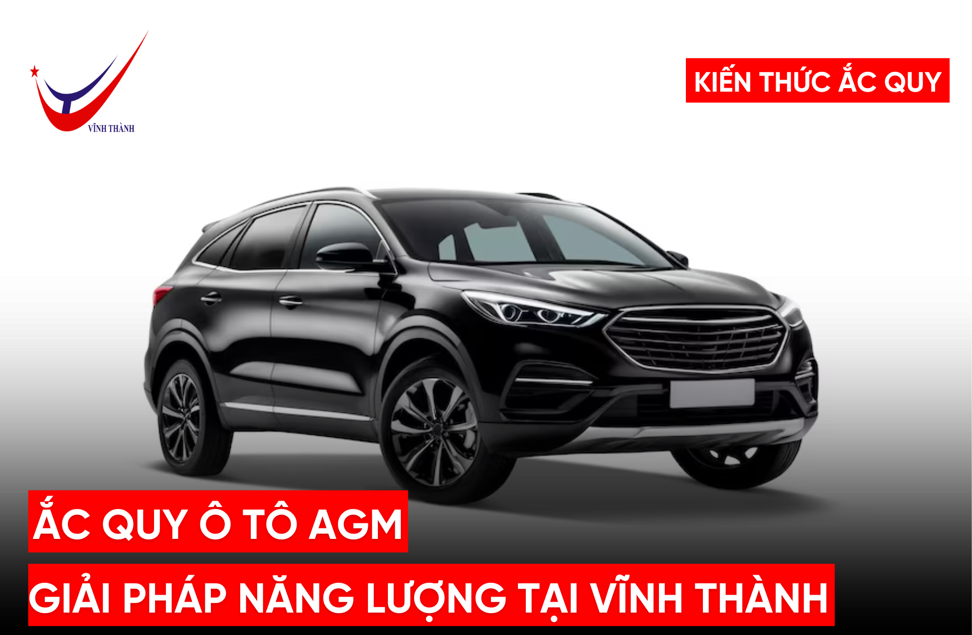 Ắc quy Ô tô AGM: Giải Pháp Năng Lượng Tại Vĩnh Thành Battery