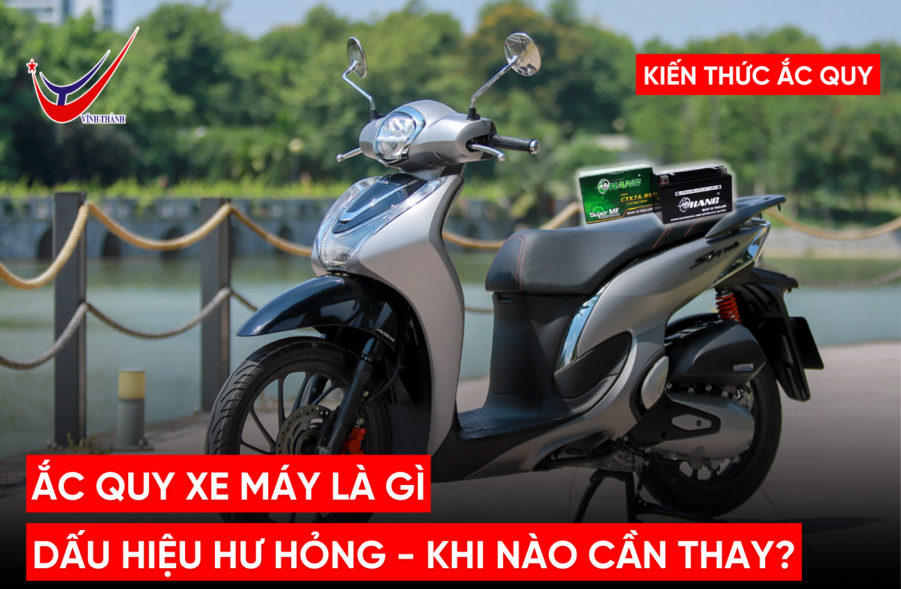 Ắc Quy Xe Máy Là Gì? Dấu Hiệu Hư Hỏng Và Khi Nào Cần Thay