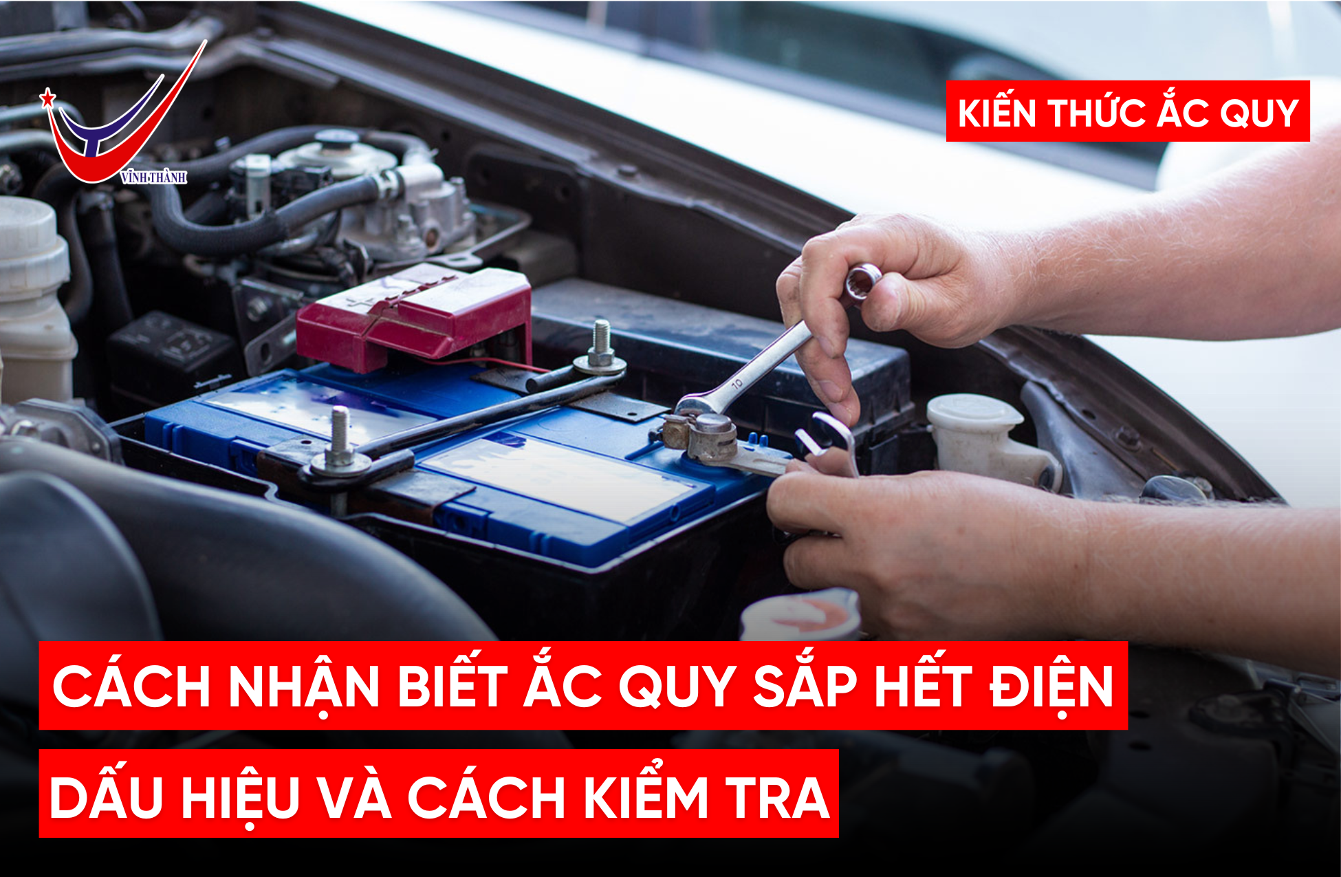Cách Nhận Biết Ắc Quy Sắp Hết Điện: Dấu Hiệu và Cách Kiểm Tra Chính Xác
