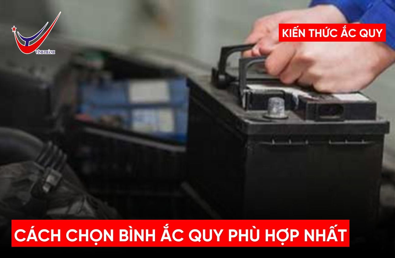 Cách Chọn Bình Ắc Quy Phù Hợp Nhất