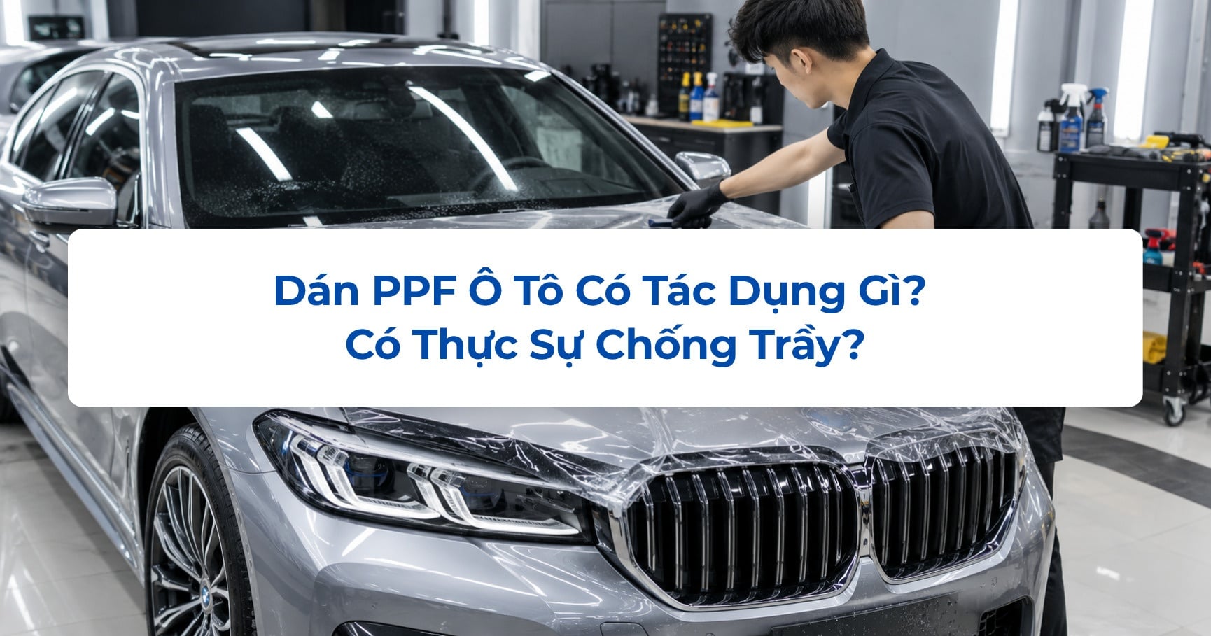 Dán PPF Ô Tô Có Tác Dụng Gì? Có Thực Sự Chống Trầy?