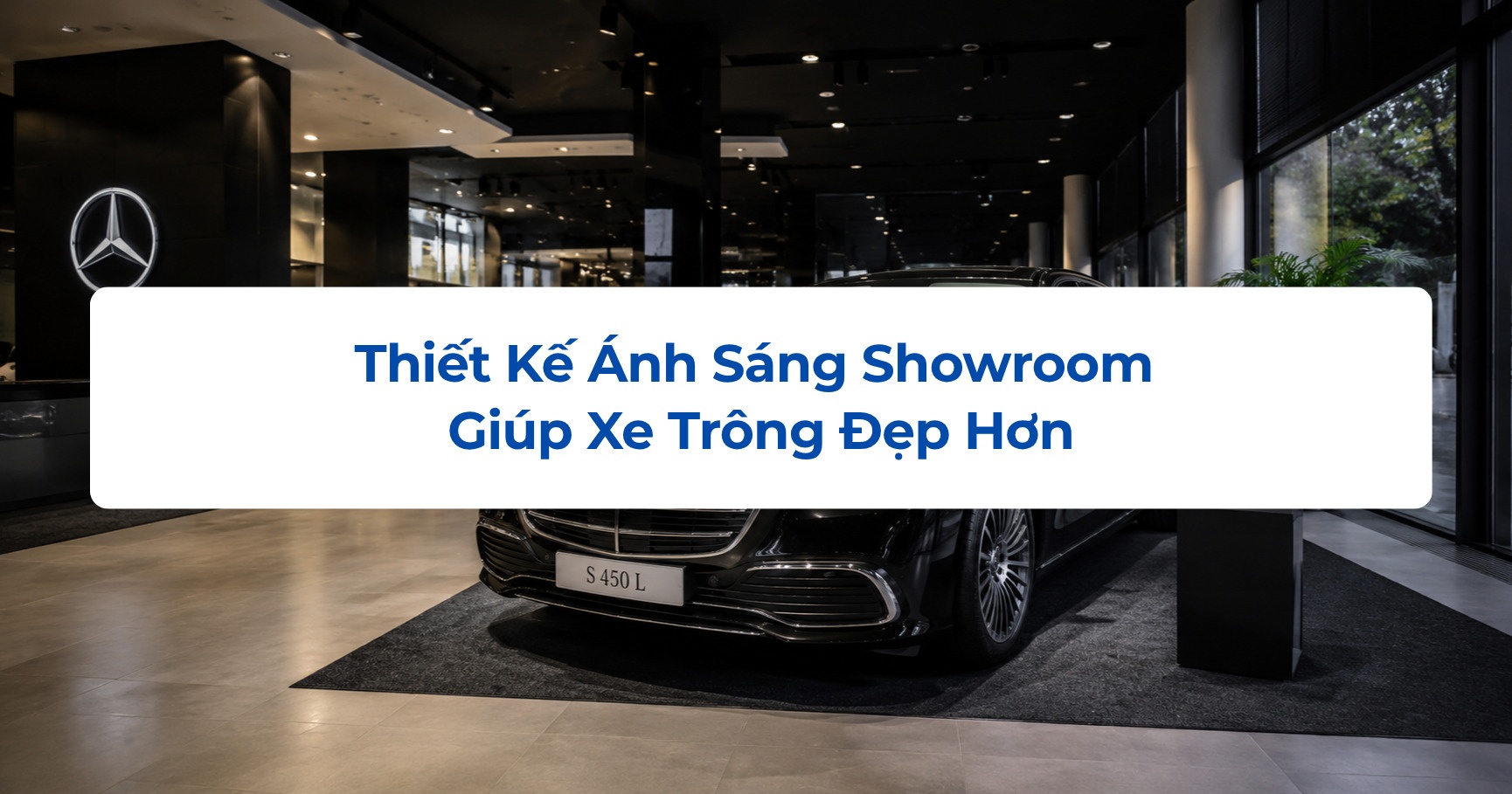 Thiết Kế Ánh Sáng Showroom Giúp Xe Trông Đẹp Hơn