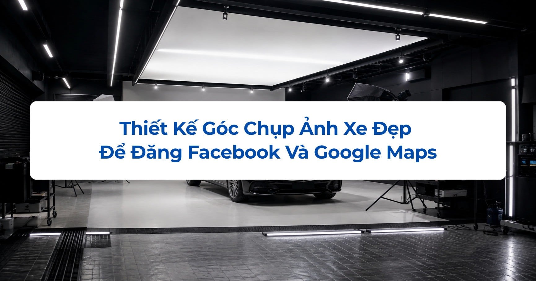 Thiết Kế Góc Chụp Ảnh Xe Đẹp Để Đăng Facebook Và Google Maps