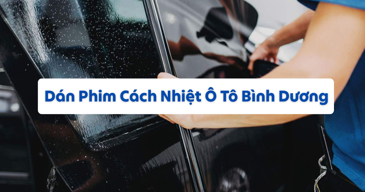 Dán Phim Cách Nhiệt Ô Tô Bình Dương