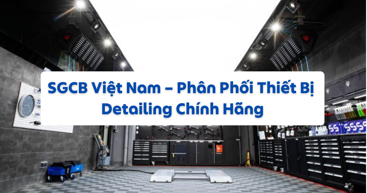 SGCB Việt Nam – Phân Phối Thiết Bị Detailing Chính Hãng