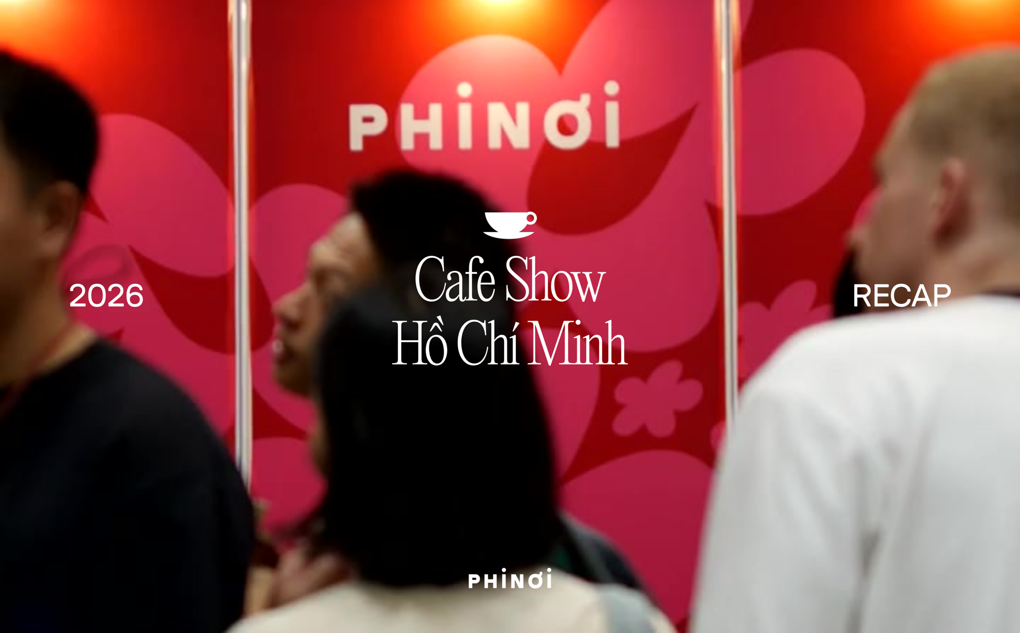 PHINƠI tại Cafe Show 2026: Khẳng định tiềm năng Phin Việt, lan tỏa giá trị văn hóa & dấu ấn hợp tác doanh nghiệp.