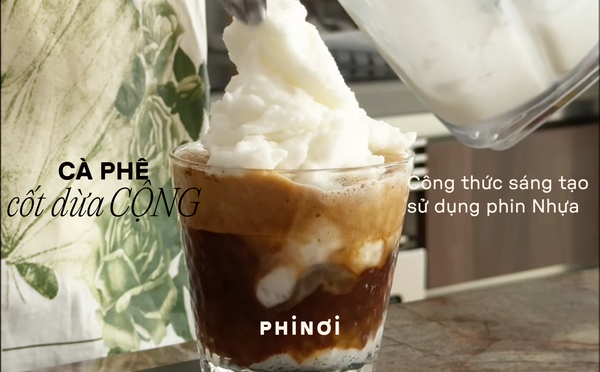 Cà phê cốt dừa Cộng với PHINƠI.